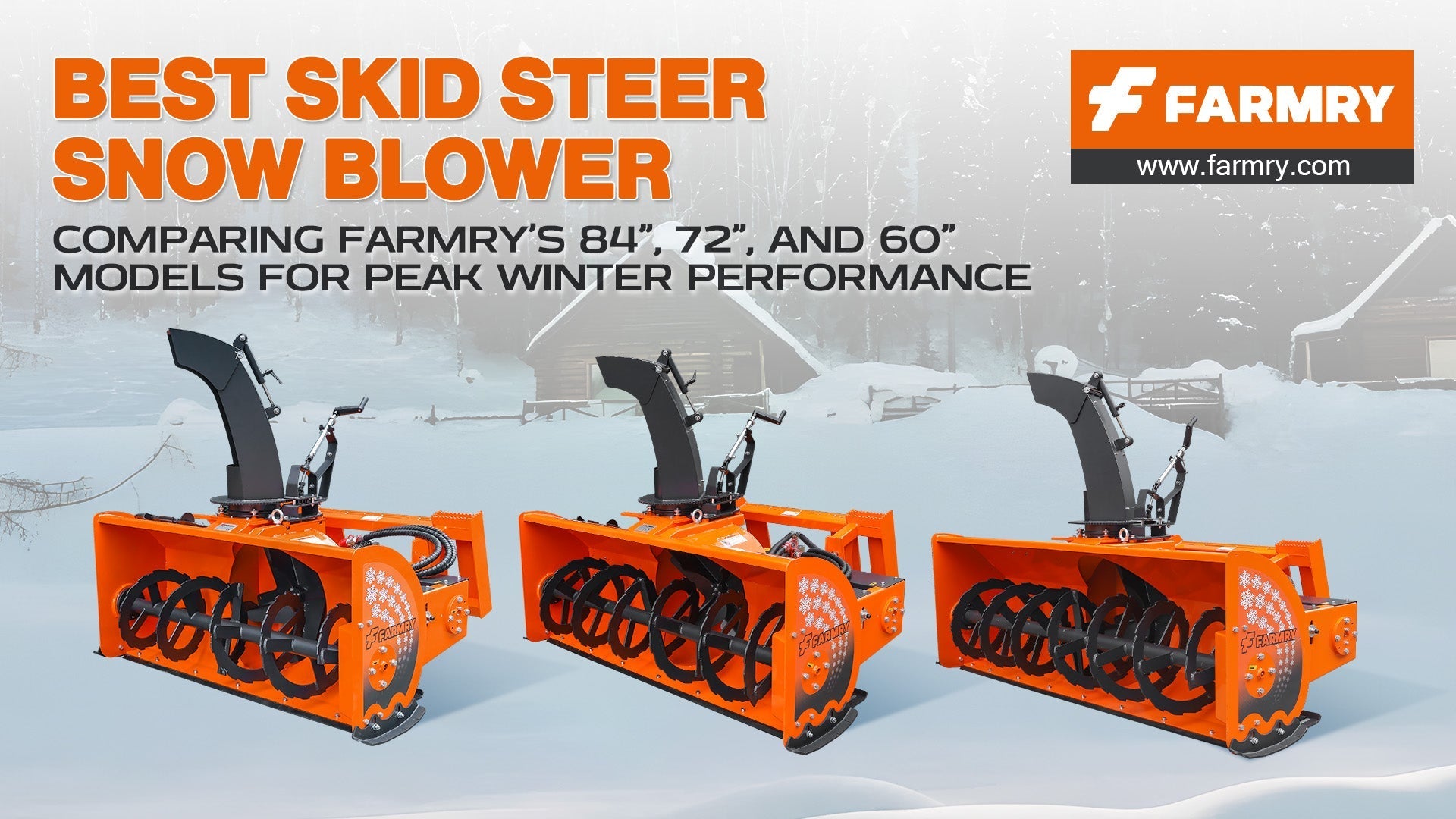Best Skid Steer Snow Blower: Comparing Farmry’s 84”, 72”, and 60” Models for Peak Winter Performance