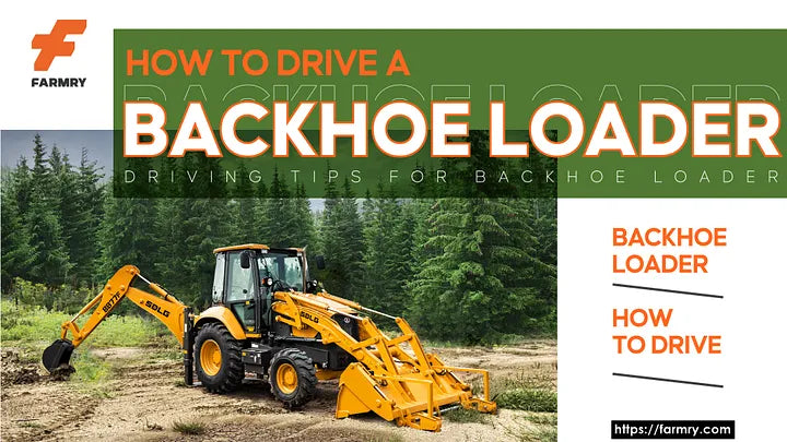 Driving Backloader Learn to Drive a Backhoe Loader – Step-by-Step | Farmry