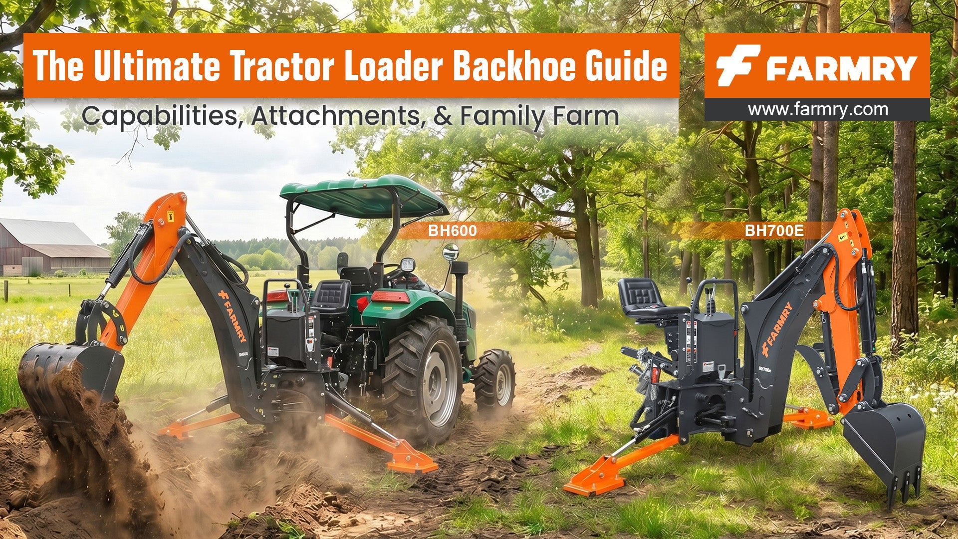 The Ultimate Tractor Loader Backhoe Guide: Capabilities, Attachments, & Family Farm Fun