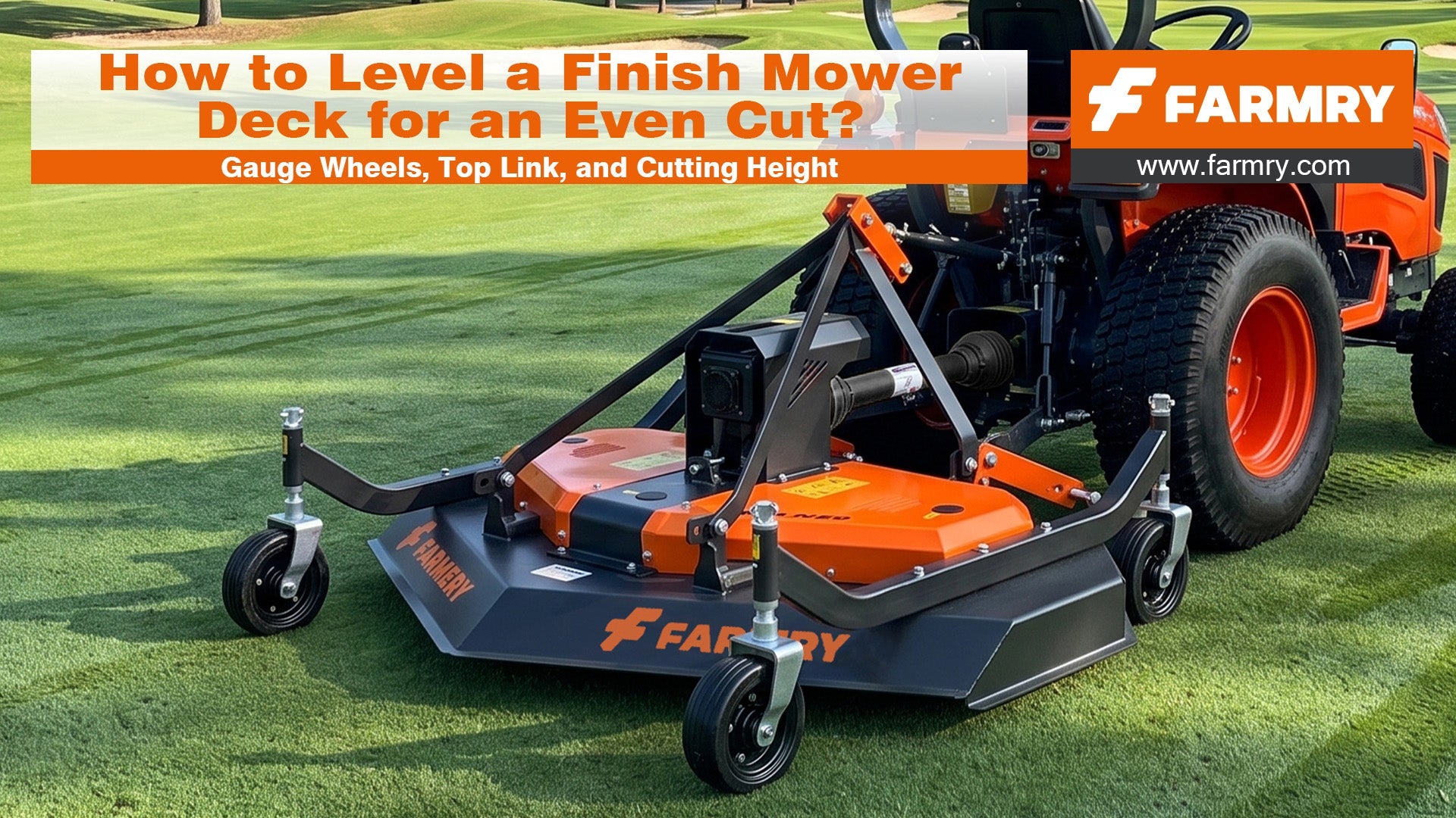 How to Level a Finish Mower Deck for an Even Cut: Gauge Wheels, Top Link, and Cutting Height