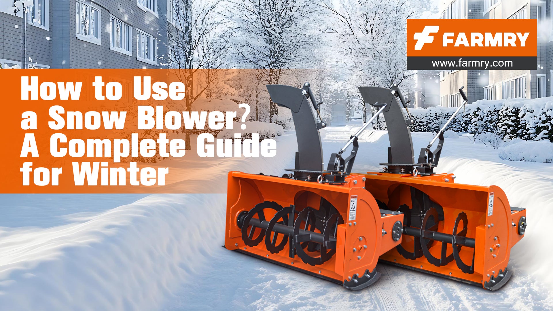 How to Use a Snow Blower | Tips for Safe Snow Removal | Farmry