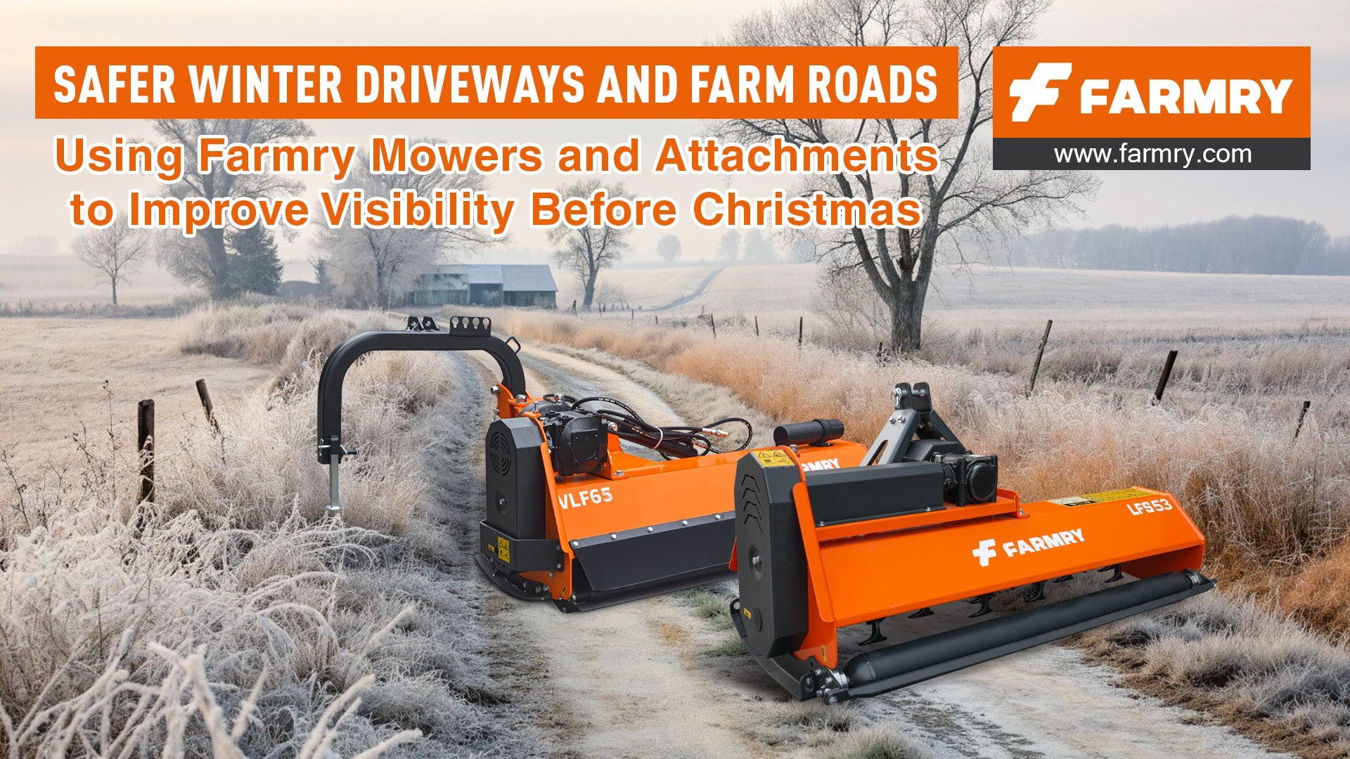Safer Winter Driveways and Farm Roads: Using Farmry Mowers and Attachments to Improve Visibility Before Christmas